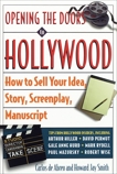 Opening the Doors to Hollywood: How to Sell Your Idea, Story, Screenplay, Manuscript, De Abreu, Carlos & Smith, Howard J.