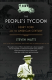 The People's Tycoon: Henry Ford and the American Century, Watts, Steven