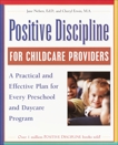 Positive Discipline for Childcare Providers: A Practical and Effective Plan for Every Preschool and Daycare Program, Nelsen, Jane & Erwin, Cheryl