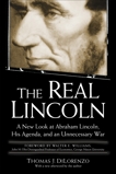 The Real Lincoln: A New Look at Abraham Lincoln, His Agenda, and an Unnecessary War, Dilorenzo, Thomas J.