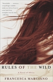 Rules of the Wild: A Novel of Africa, Marciano, Francesca