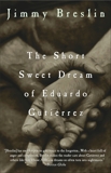 The Short Sweet Dream of Eduardo Gutierrez, Breslin, Jimmy