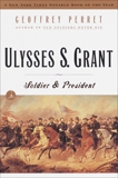 Ulysses S. Grant: Soldier & President, Perret, Geoffrey