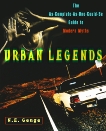 Urban Legends: The As-Complete-As-One-Could-Be Guide to Modern Myths, Genge, Ngaire E.