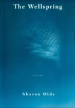 The Wellspring: Poems, Olds, Sharon