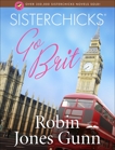 Sisterchicks Go Brit!, Gunn, Robin Jones