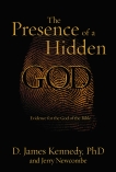 The Presence of a Hidden God: Evidence for the God of the Bible, Kennedy, D. James