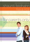 For Parents Only: Getting Inside the Head of Your Kid, Rice, Lisa A. & Feldhahn, Shaunti