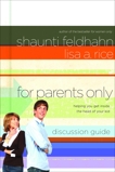 For Parents Only Discussion Guide: Helping You Get Inside the Head of Your Kid, Rice, Lisa A. & Feldhahn, Shaunti