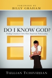 Do I Know God?: Finding Certainty in Life's Most Important Relationship, Tchividjian, Tullian