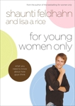 For Young Women Only: What You Need to Know About How Guys Think, Rice, Lisa A. & Feldhahn, Shaunti