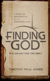 Finding God in a Galaxy Far, Far Away: A Spiritual Exploration of the Star Wars Saga, Jones, Timothy Paul