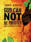 God Can Not Be Trusted (and Five Other Lies of Satan), Evans, Tony