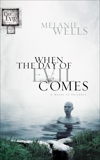 When the Day of Evil Comes (Day of Evil Series #1): A Novel of Suspense, Wells, Melanie