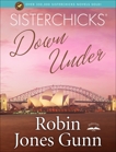 Sisterchicks Down Under, Gunn, Robin Jones