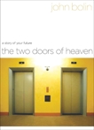 The Two Doors of Heaven: A Story of Your Future, Bolin, John