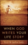 When God Writes Your Life Story: Experience the Ultimate Adventure, Ludy, Eric & Ludy, Leslie