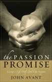 The Passion Promise: Living a Life Only God Can Imagine, Avant, John