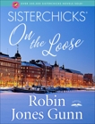 Sisterchicks on the Loose, Gunn, Robin Jones