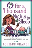 O for a Thousand Nights to Sleep: An Eye-Opening Guide to the Wonder-Filled Months of Baby's First Year, Craker, Lorilee