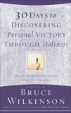 30 Days to Discovering Personal Victory through Holiness: Thirty Leading Christian Authors Share Their Insights, Wilkinson, Bruce