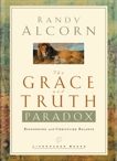 The Grace and Truth Paradox: Responding with Christlike Balance, Alcorn, Randy