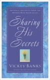 Sharing His Secrets: Intimate Insights from the Women Who Knew Jesus, Banks, Vickey