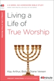 Living a Life of True Worship: A 6-Week, No-Homework Bible Study, Arthur, Kay & Vereen, Bob