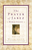 The Prayer of Jabez Bible Study: Breaking Through to the Blessed Life, Wilkinson, Bruce