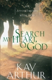 Search My Heart, O God: 365 Appointments with God, Arthur, Kay