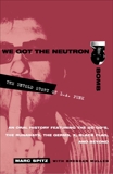 We Got the Neutron Bomb: The Untold Story of L.A. Punk, Spitz, Marc & Mullen, Brendan