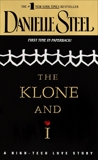 The Klone and I: A Novel, Steel, Danielle