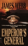 The Emperor's General: A Novel, Webb, James