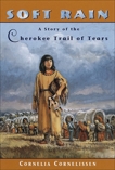 Soft Rain: A Story of the Cherokee Trail of Tears, Cornelissen, Cornelia
