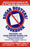 Sugar Busters! Cookbook: Featuring 150 Sugar-Busting Recipes for Quick and Easy Family Dinners, Wonderful Holiday Meals, Gourmet Entreés, Desserts, Appetizers, and More!, Bethea, Morrison & Andrews, Sam & Balart, Luis & Steward, H. Leighton