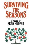 Surviving the Seasons: A Novel, Kupfer, Fern