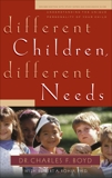 Different Children, Different Needs: Understanding the Unique Personality of Your Child, Boyd, Charles F. & Boehi, David