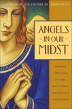 Angels in Our Midst: Encounters with Heavenly Messengers from the Bible to Helen Steiner Rice and Bil ly Graham, 