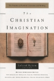 The Christian Imagination: The Practice of Faith in Literature and Writing, Ryken, Leland