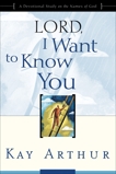 Lord, I Want to Know You: A Devotional Study on the Names of God, Arthur, Kay