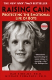 Raising Cain: Protecting the Emotional Life of Boys, Thompson, Michael & Kindlon, Dan