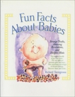 Fun Facts About Babies: Strange Truths, Amazing Revelations, and Helpful Hints, Torregrossa, Richard