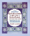 Grandmothers Are Like Snowflakes...No Two Are Alike: Words of Wisdom, Gentle Advice, & Hilarious Observations, Lanese, Janet