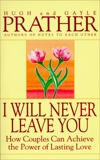 I Will Never Leave You: How Couples Can Achieve The Power Of Lasting Love, Prather, Hugh & Prather, Gayle