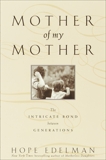 Mother of My Mother: The Intimate Bond Between Generations, Edelman, Hope