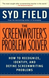 The Screenwriter's Problem Solver: How to Recognize, Identify, and Define Screenwriting Problems, Field, Syd