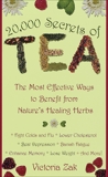 20,000 Secrets of Tea: The Most Effective Ways to Benefit from Nature's Healing Herbs, Zak, Victoria