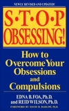 Stop Obsessing!: How to Overcome Your Obsessions and Compulsions, Foa, Edna B. & Wilson, Reid