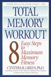 Total Memory Workout: 8 Easy Steps to Maximum Memory Fitness, Green, Cynthia R.