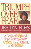 Triumph Over Fear: A Book of Help and Hope for People with Anxiety, Panic Attacks, and Phobias, Ross, Jerilyn